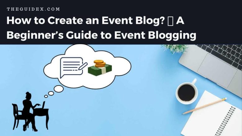 event blog, Event Blogging, event blogging case study, event blogging script, event blogging tips, what is event blogging