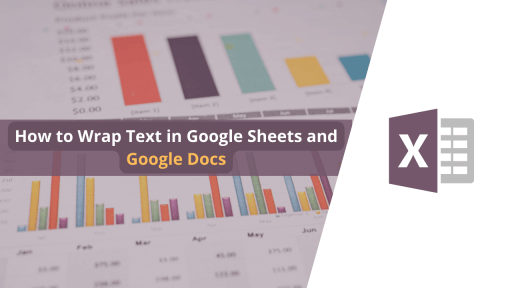 How to Wrap Text in Google Sheets & Google Docs: Essential Guide